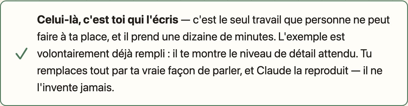 Celui-là, c'est toi qui l'écris : une dizaine de minutes, et Claude reproduit ta façon de parler sans jamais l'inventer